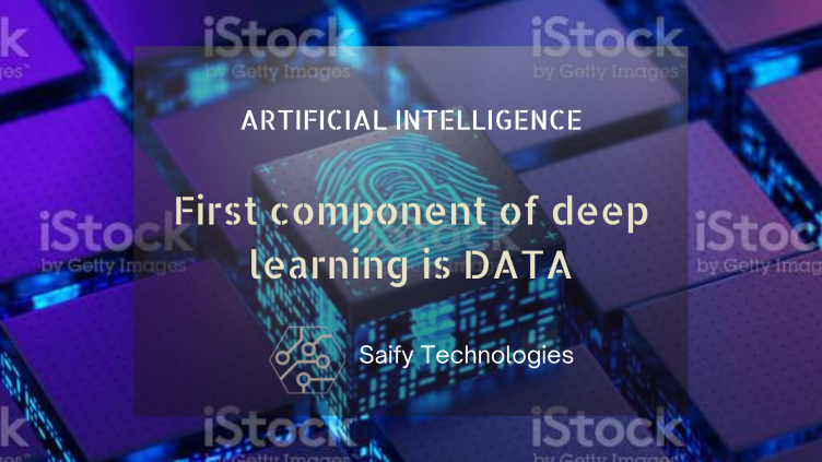 First component of deep learning is DATA